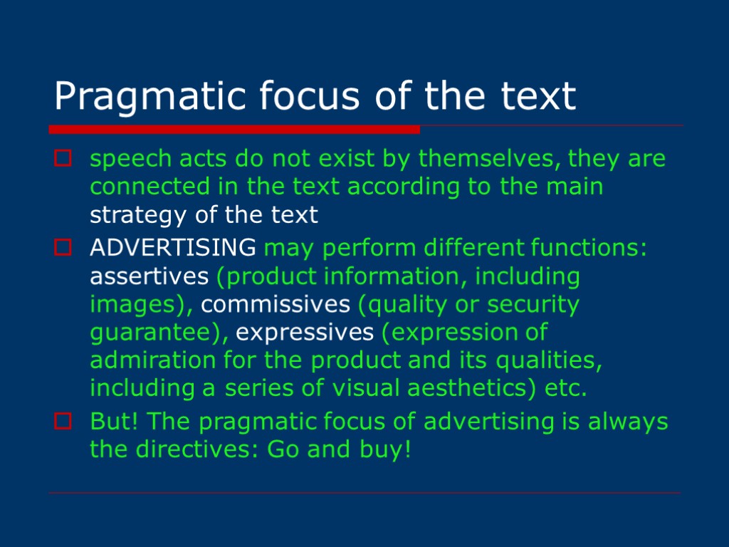 Pragmatic focus of the text speech acts do not exist by themselves, they are